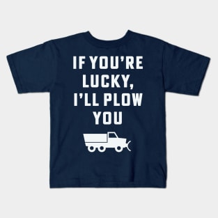 If you're lucky I'll plow you Funny Snow Plow Driver Snow Removal Kids T-Shirt